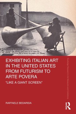 Exhibiting Italian Art in the United States from Futurism to Arte Povera - Bedarida, Raffaele