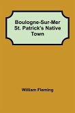 Boulogne-Sur-Mer St. Patrick's Native Town