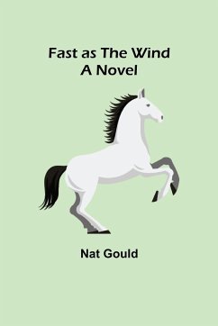 Fast as the Wind A Novel - Gould, Nat