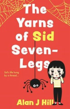 The Yarns of Sid Seven-Legs - Hill, Alan J