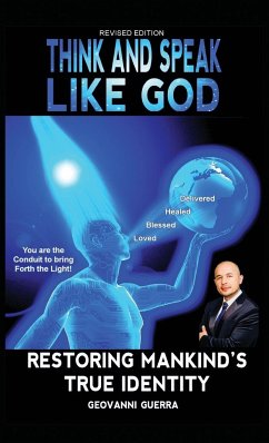 Think and Speak Like God Restoring Mankind's True Identity - Guerra, Geovanni Israel