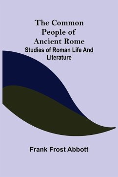 Cover The Common People of Ancient Rome; Studies of Roman Life and Literature