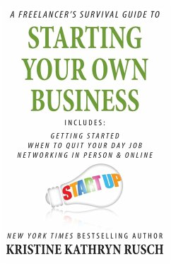 A Freelancer's Survival Guide to Starting Your Own Business - Rusch, Kristine Kathryn