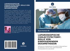 LAPAROSKOPISCHE CHOLECYSTECTOMY: ROLLE VON EINDOSIERENDEM DEXAMETHASON - Ali, Syed Asmat