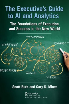 The Executive's Guide to AI and Analytics - Burk, Scott;Miner, Gary D.