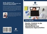 Dentin, Einblick in die Dentinogenese, physikalische und chemische Eigenschaften