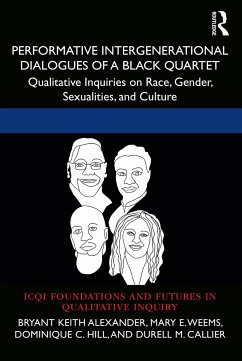 Performative Intergenerational Dialogues of a Black Quartet - Alexander, Bryant Keith;Weems, Mary E.;Hill, Dominique C.