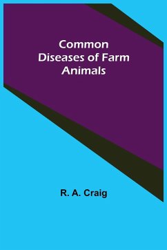 Common Diseases of Farm Animals - A. Craig, R.