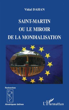 Saint-Martin ou le miroir de la mondialisation - Dahan, Vidal