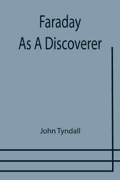 Faraday As A Discoverer - Tyndall, John