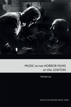 Music in the Horror Films of Val Lewton - Lee, Michael