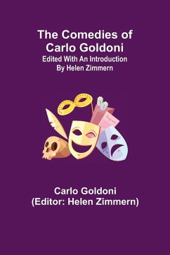 The Comedies of Carlo Goldoni; edited with an introduction by Helen Zimmern - Goldoni, Carlo