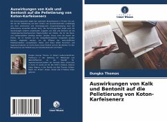 Auswirkungen von Kalk und Bentonit auf die Pelletierung von Koton-Karfeisenerz - Thomas, Dungka