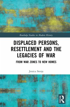 Displaced Persons, Resettlement and the Legacies of War - Stroja, Jessica