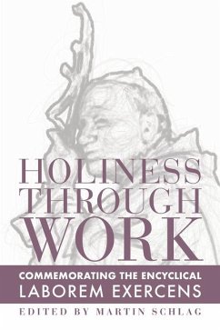 Holiness through Work - Commemorating the Encyclical Laborem Exercens - Schlag, Martin