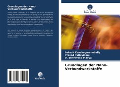 Grundlagen der Nano-Verbundwerkstoffe - Kanchugaranahally, Lokesh;Puthiyillam, Prasad;Mayya, D. Shrinivasa