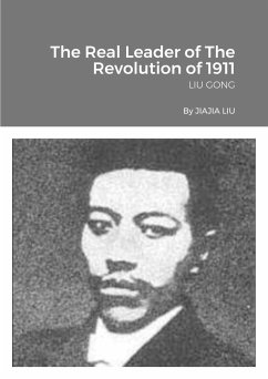 The Real Leader of The Revolution of 1911 - Liu, Jiajia