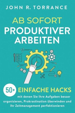 Ab sofort produktiver arbeiten - Torrance, John R.