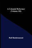 A Colonial Reformer (Volume III)