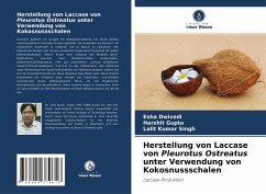 Herstellung von Laccase von Pleurotus Ostreatus unter Verwendung von Kokosnussschalen - Dwivedi, Esha;Gupta, Harshit;Singh, Lalit Kumar