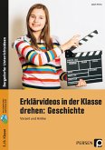 Erklärvideos in der Klasse drehen: Geschichte 5/6