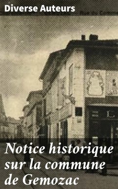 Notice historique sur la commune de Gemozac (eBook, ePUB) - Auteurs