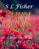 The Year I Found Great Aunt Alice (Love-in-War, #1) (eBook, ePUB)