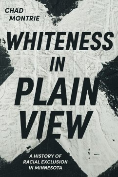 Whiteness in Plain View (eBook, ePUB) - Montrie, Chad