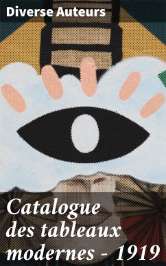 Catalogue des tableaux modernes - 1919 (eBook, ePUB) - Auteurs, Diverse