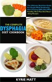 The Ideal Mechanical Soft Diet Cookbook; The Superb Diet Guide For  Beginners To Managing Dysphagia, Swallowing And Chewing Difficulties With  Nutritious Recipes by Austin Cunningham, eBook