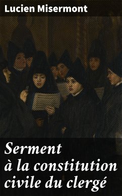 Serment à la constitution civile du clergé (eBook, ePUB) - Misermont, Lucien