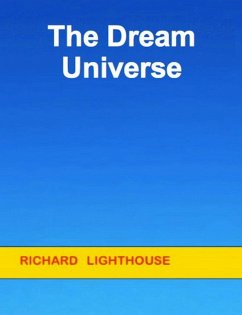 The Dream Universe (eBook, ePUB) - Lighthouse, Richard