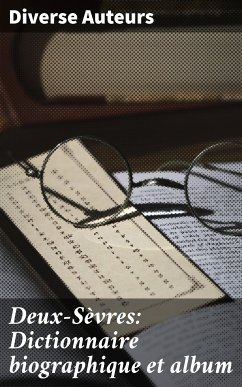 Deux-Sèvres: Dictionnaire biographique et album (eBook, ePUB) - Auteurs, Diverse