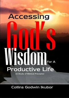 Cover ACCESSING GOD'S WISDOM FOR A PRODUCTIVE LIFE: A Study of Biblical Precepts (eBook, ePUB)