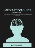 "How to Meditate for Beginners" "Meditation guide for everyday living. Learn how to reduce stress and anxiety, while increasing your peace and relaxation." (eBook, ePUB)