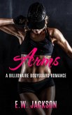 Arms: A Billionaire Bodyguard Romance (eBook, ePUB)