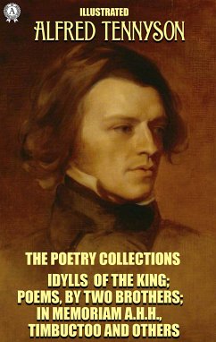 Alfred Tennyson. The Poetry Collections. Illustrated (eBook, ePUB) - Tennyson, Alfred