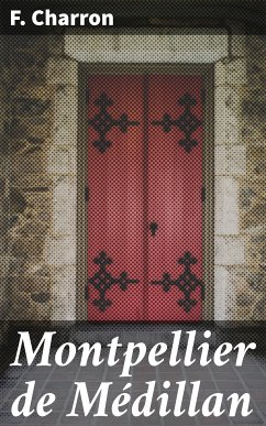 Montpellier de Médillan (eBook, ePUB) - Charron, F.