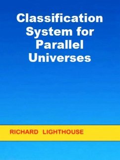 Classification System for Parallel Universes (eBook, ePUB) - Lighthouse, Richard