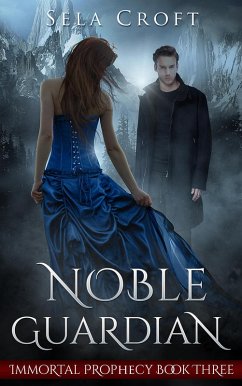 Noble Guardian (Immortal Prophecy, #3) (eBook, ePUB) - Croft, Sela Noble Guardian (Immortal Prophecy, #3) (eBook, ePUB) - Croft, Sela