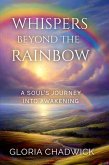Whispers Beyond the Rainbow: A Soul's Journey Into Awakening (Echoes of Spirit, #3) (eBook, ePUB)