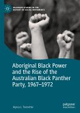 Aboriginal Black Power and the Rise of the Australian Black Panther Party, 1967-1972 (eBook, PDF)