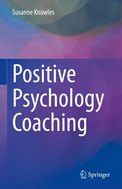 Positive Psychology Coaching (eBook, PDF) - Knowles, Susanne