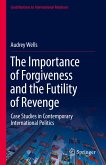 The Importance of Forgiveness and the Futility of Revenge (eBook, PDF)