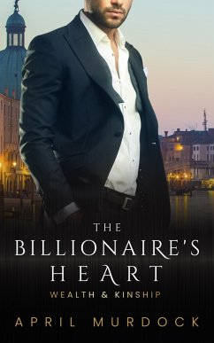 The Billionaire's Heart (Wealth and Kinship, #1) (eBook, ePUB) - Murdock, April