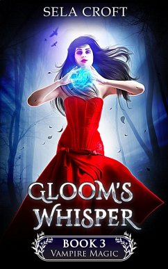 Gloom's Whisper (Vampire Magic, #3) (eBook, ePUB) - Croft, Sela Gloom's Whisper (Vampire Magic, #3) (eBook, ePUB) - Croft, Sela
