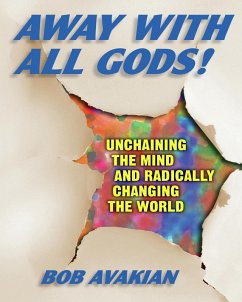 Away With All Gods! - Unchaining the Mind and Radically Changing the World (eBook, ePUB) - Avakian, Bob