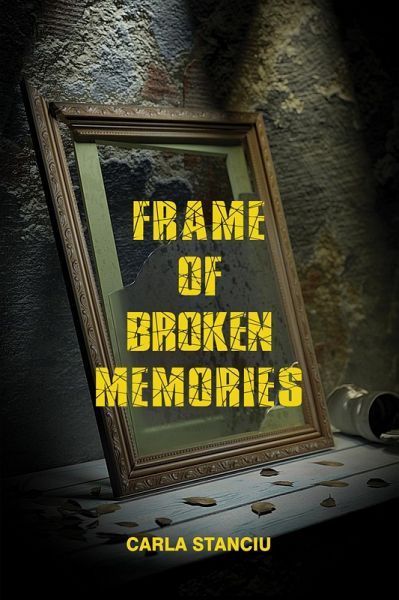 Frame of Broken Memories (eBook, ePUB) Frame of Broken Memories (eBook, ePUB)