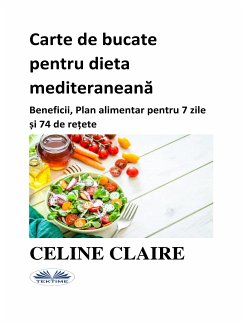 Carte De Bucate Pentru Dieta Mediteraneana (eBook, ePUB) - Claire, Celine