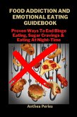 Food Addiction And Emotional Eating Guidebook: Proven Ways To End Binge Eating, Sugar Cravings & Eating At Night-Time (Eating Disorders) (eBook, ePUB)